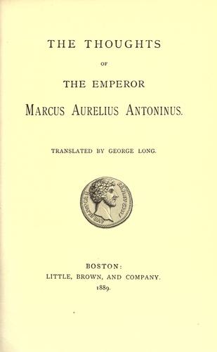 The thoughts of the Emperor Marcus Aurelius Antoninus