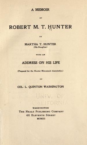 A memoir of Robert M.T. Hunter