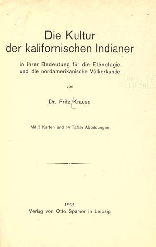 Die Kultur der kalifornischen Indianer in ihrer Bedeutung für die Ethnologie und die nordamerikanische Völkerkunde