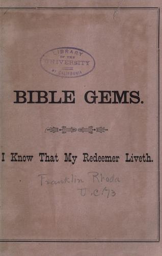 Bible gems, special edition, for the professors, students, and alumni of the University of California. Fruit Vale, Alameda county, California.