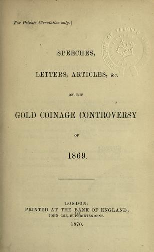 Speeches, letters, articles, &c. on the Gold Coinage Controversy of 1869.
