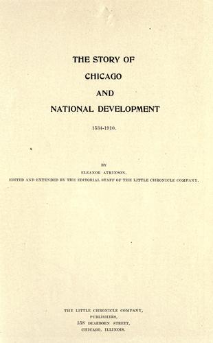 The story of Chicago and national development, 1534-1910.