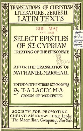 Select epistles of St. Cyprian treating of the episcopate, after the translation of Nathaniel Marshall