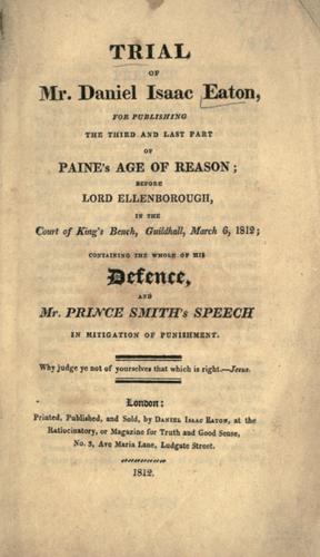 Trial of Mr. Daniel Isaac Eaton, for publishing the third and last part of Paine's Age of reason