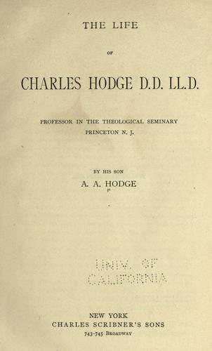 The life of Charles Hodge, D.D., LL.D