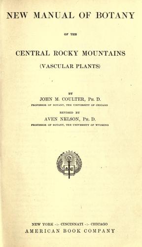 New manual of botany of the central Rocky mountains (vascular plants)