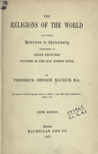 The religions of the world and their relations to Christianity, considered in eight lectures founded by Robert Boyle.