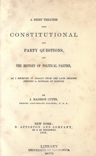 A brief treatise upon constitutional and party questions