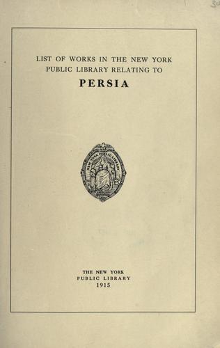 List of works in the New York Public Library relating to Persia.