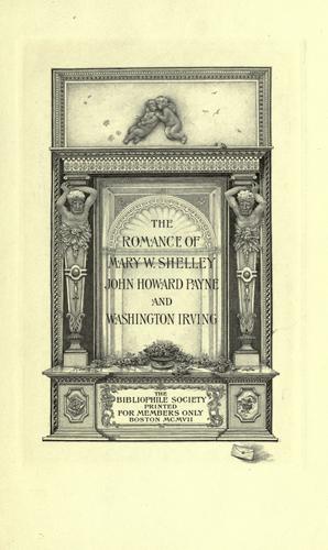 The  romance of Mary W. Shelley, John Howard Payne and Washington Irving.