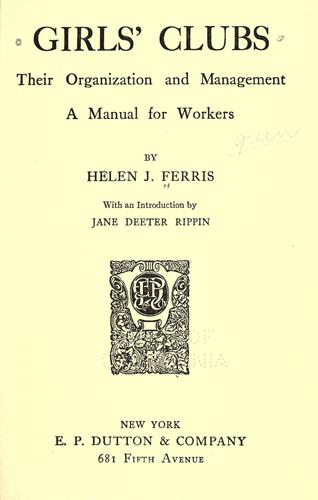 Girl's clubs, their organization and management