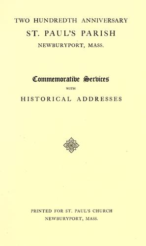 Two hundredth anniversary, St. Paul's parish, Newburyport, Mass. Commemorative services with historical addresses.