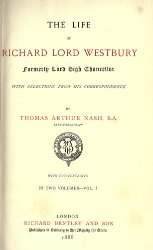 The life of Richard Lord Westbury, formerly lord high chancellor with selections from his correspondence
