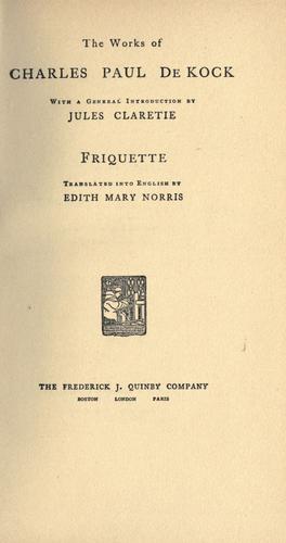The works of Charles Paul de Kock, with a general introduction by Jules Claretie.