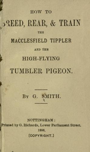 How to breed, rear & train the Macclesfield tippler and the high-flying tumbler pigeon.