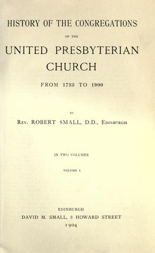 History of the congregations of the United Presbyterian church from 1733 to 1900...