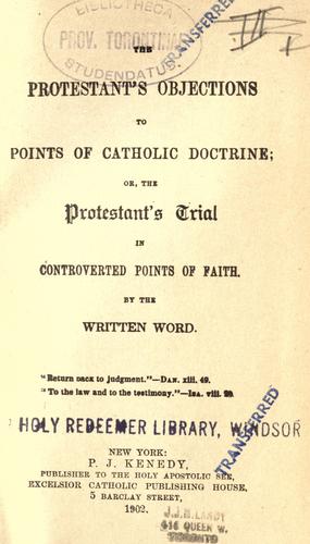 The Protestant's objections to points of Catholic doctrine