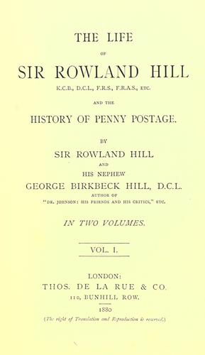 The life of Sir Rowland Hill ...