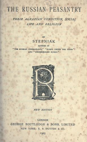 The Russian peasantry, their agrarian condition, social life and religion.