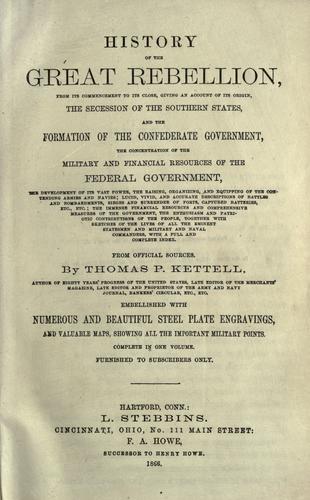 History of the great rebellion, from its commencement to its close, giving an account of its origin