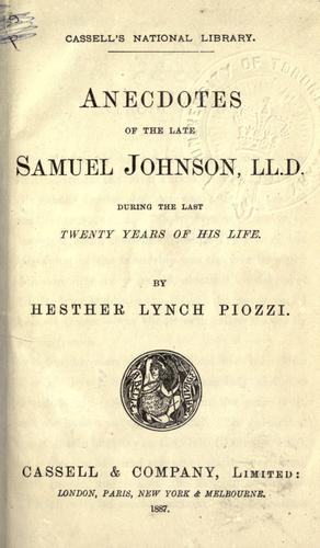 Anecdotes of the late Samuel Johnson during the last twenty years of his life.
