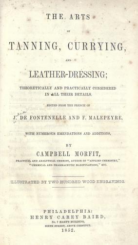 The arts of tanning, currying, and leather dressing