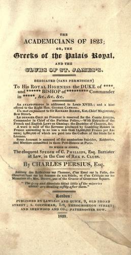 The academicians of 1823, or, The Greeks of the Palais Royal, and the clubs of St. James's ...