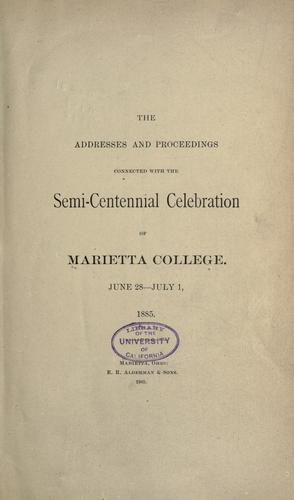 The addresses and proceedings connected with the semi-centennial celebration of Marietta College, June 28-July 1, 1885.