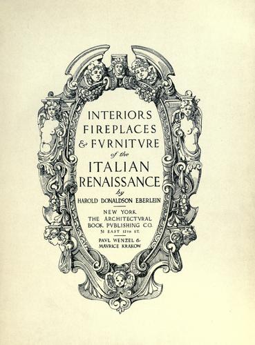 Interiors, fireplaces, & fvrniture of the Italian renaissance