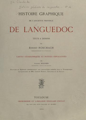 Histoire générale de Languedoc avec des notes et les pièces justificatives par Cl. Devic & J. Vaissete.