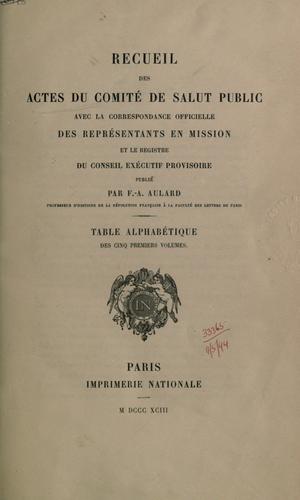 Recueil des Actes du Comité de salut public, avec la correspondance officielle des représentants en mission, et le registre Conseil exécutif provisoire.