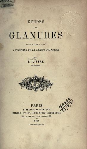 Études et glanures pour faire suite a l'Histoire de la langue française.
