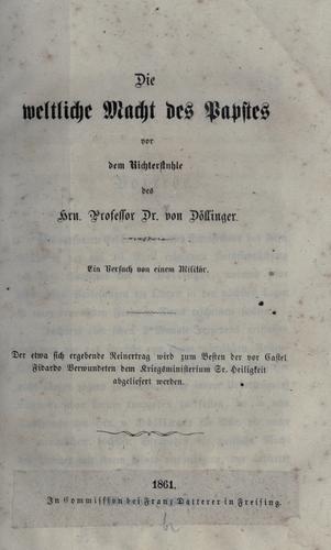 Die weltliche Macht des Papstes vor dem Richterstuhle des hrn. Professor Dr. von D©·ollinger