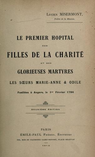 Le premier hôpital des Filles de la charité et ses glorieuses martyres, les soeurs Marie-Anne & Odile, fusilées à Angers, le 1. février 1794.