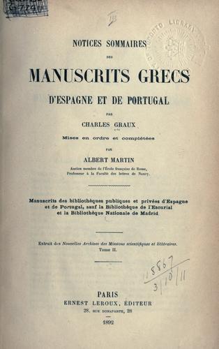 Notices sommaires des manuscrits grecs d'Espagne et de Portugal, mises en ordre et complétées par Albert Martin.