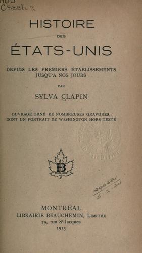 Histoire des États-Unis depuis les premiers établissements jusqu'à nos jours.