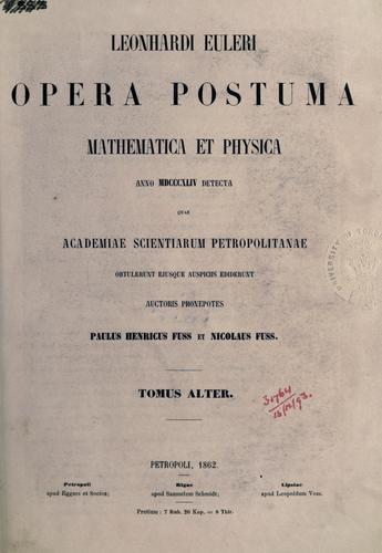 Opera postuma mathematica et physica anno 1844 detecta quae Academiae scientiarum petropolitanae obtulerunt ejusque auspicus ediderunt auctoris pronepotes Paulus Henricus Fuss et Nicolaus Fuss.