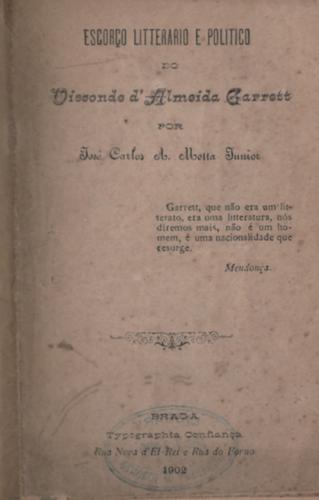 Escorço litterario e politico do Visconde d'Almeida Garrett