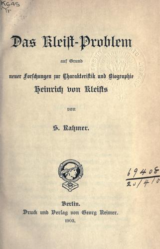 Das Kleist-Problem auf Grund neuer Forschungen zur Charakteristik und Biographie Heinrich von Kleists.