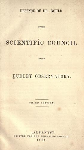 Defence of Dr. Gould by the scientific council of the Dudley observatory.