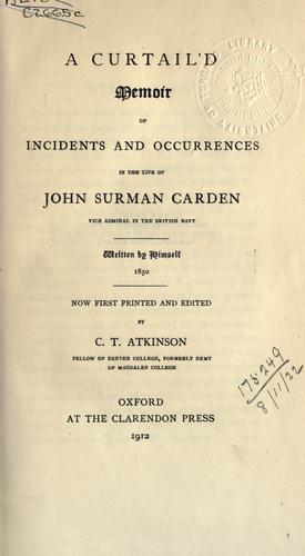 A curtail'd memoir of incidents and occurrences in the life of John Surman Carden, Vice Admiral in the British Navy