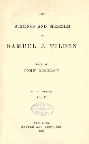 The writings and speeches of Samuel J. Tilden.