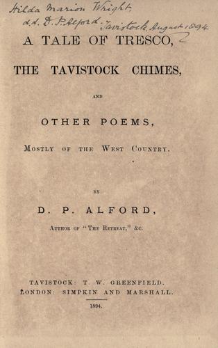 A tale of Tresco, The Tavistock chimes, and other poems, mostly of the West Country