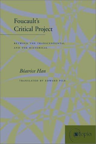 Foucault's Critical Project: Between the Transcendental and the Historical (Atopia: Philosophy, Political Theory, Ae)