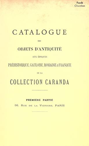 Catalogue des objets d'antiquité aux époques préhistorique, Gauloise, Romaine & Franque de la Collection  Caranda, description sommaire.