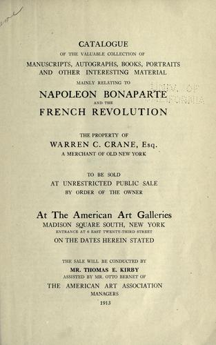 Catalogue of the valuable collection of manuscripts, autographs, books portraits and other interesting material mainly relating to Napoleon Bonaparte and the French revolution