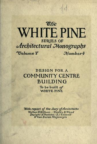 An Architectural monograph on a community center building to be built of white pine.