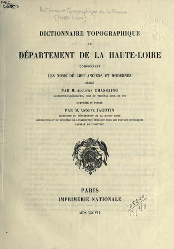 Dictionnaire topographique du département de la Haute-Loire, comprenant les noms de lieu anciens et modernes.