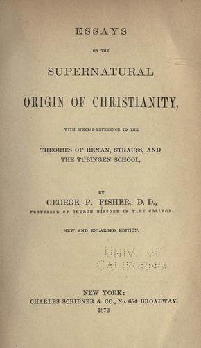 Essays on the supernatural origin of Christianity