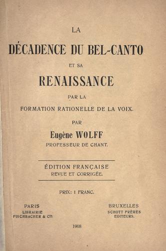 La décadence du bel-canto et sa renaissance par la formation rationelle de la voix.
